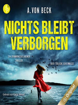 cover image of Nichts bleibt verborgen--Ein spannungsgeladener Thriller über tödliche Geheimnisse (Ungekürzt)